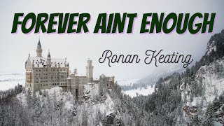 Ronan Keating - Forever Aint Enough  (Lyrics) E#10