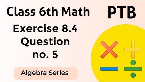 Chapter 8 Exercise 8.4 Question no. 5 Class 6 Math PTB II Punjab Text Book Board II Learning Zone