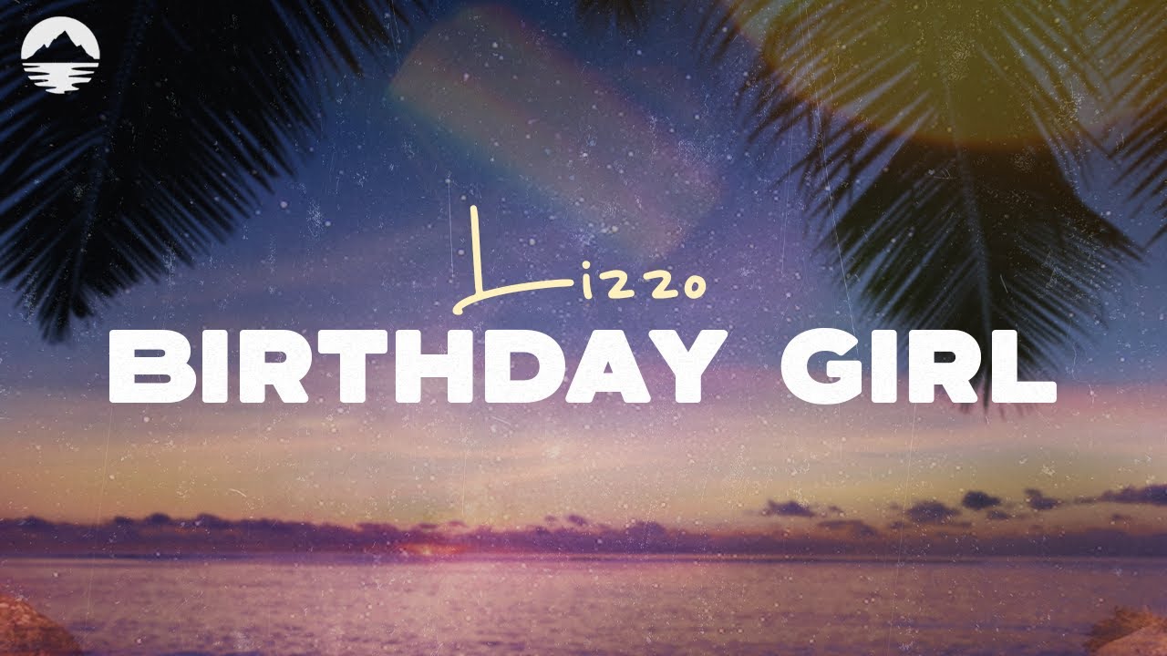 Birthday Girl - Lizzo | Lyric Video - YouTube