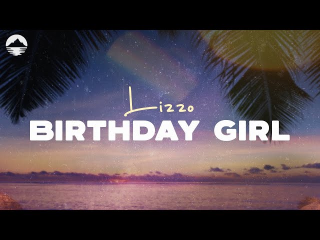 Birthday Girl - Lizzo | Lyric Video class=