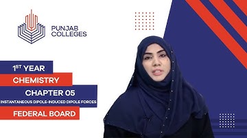 PGC Lectures-Inter Part 1-Fedreal Board-Chemistry-Chapter 5-Instantaneous Dipole-Induced Dipole Forc