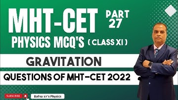 MHT CET PHYSICS MCQ CLASS 11|PYQ 2022| GRAVITATION| BAFNA SIR PHYSICS