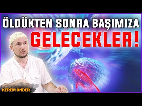 Öldükten sonra başımıza gelecek olan şeyler! / Kerem Önder