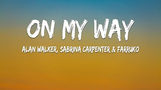 Alan Walker, Sabrina Carpenter \u0026 Farruko - On My Way (Lyrics)