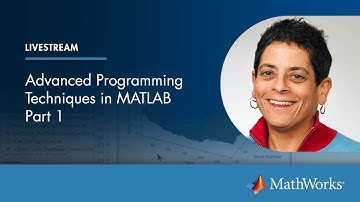 Advanced Programming Techniques in MATLAB, Part 1 | Master Class with Loren Shure
