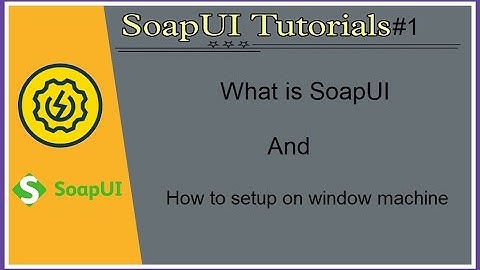 #Tutorials 1 | What is SoapUI and how to install