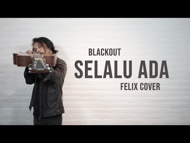 Blackout - Selalu Ada Felix Cover class=