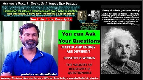 Aether Exists | Matter ≠ Energy | Einstein is Wrong | Validity of Relativity is Questionable
