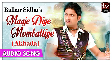 Majhe Diye Mombattiye | Balkar Sidhu | Punjabi Mela Akhada | Best Punjabi Songs | Priya Audio