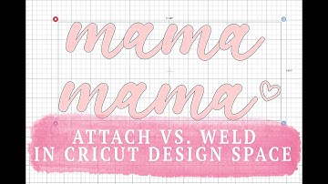 ATTACH VS. WELD IN CRICUT DESIGN SPACE : WHAT