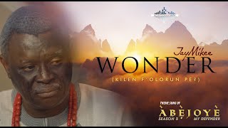 Video thumbnail of "WONDER Abejoye (Season 3) Music video || JayMikee"