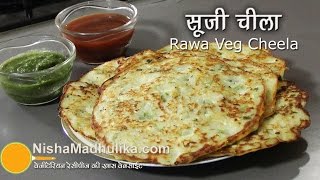 Sooji Cheela Recipe - Veg Rawa Cheela Recipe