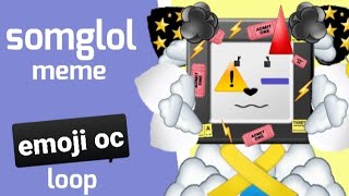⭐somglol ⭐ ((meme animation))  emoji oc / loop💔🙃