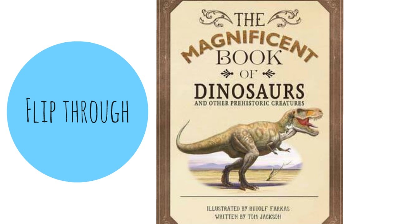 The Magnificent Book of Dinosaurs and Other Prehistoric Creatures by