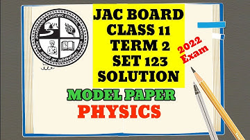 JAC BOARD CLASS 11 TERM 2 EXAM 2022 PHYSICS MODEL QUESTION PAPER SET 1 2 3 COMPLETE SOLUTION