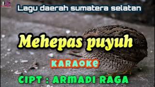 Mehepas Puyuh karaoke   Cipt Armadi Raga