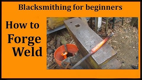 blacksmithing - How to Forge Weld