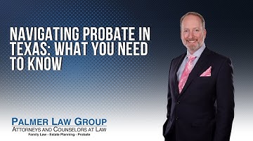 Navigating Probate in Texas: What You Need to Know
