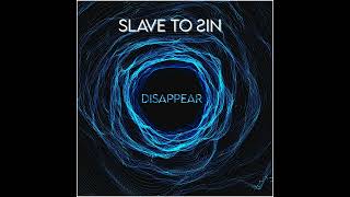 Slave To Sin - Disappear