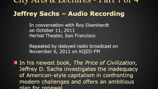 Jeffrey Sachs, The Price of Civilization at City Arts, Part 1 of 4, Oct 11, 2011
