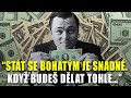 Stát se bohatým je snadné, KDYŽ BUDEŠ DĚLAT TOHLE…