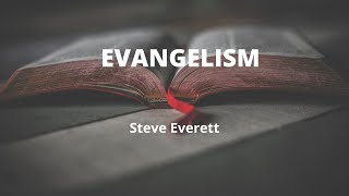 EVANGELISM - Steve Everett