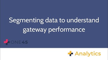 One45 Analytics: Segmenting data to understand gateway performance