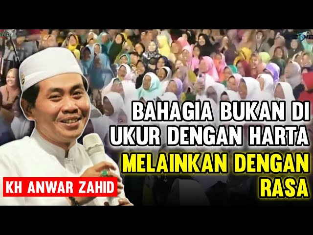 KH Anwar Zahid - Bahagia itu Bukan di Ukur dengan Harta Melainkan dengan Rasa class=