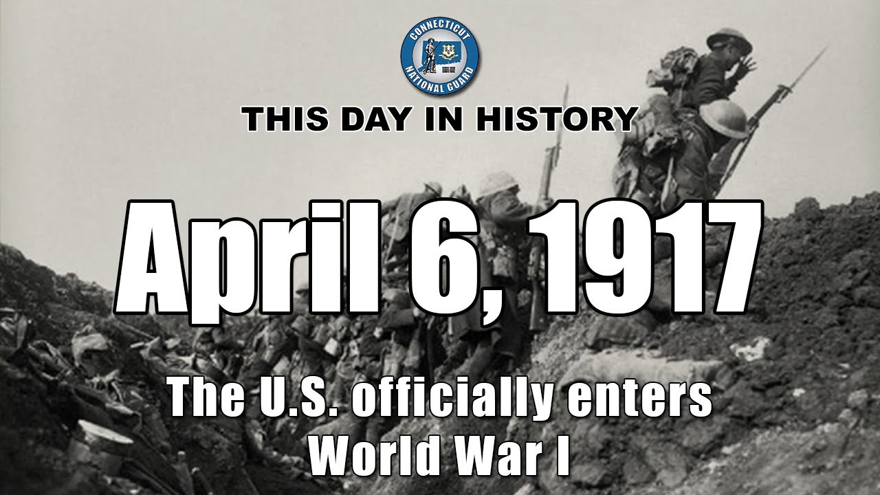 April 6 1917 The U S Enters World War I This Day In History YouTube April 6 1917 The U S Enters World War I This Day In History YouTube