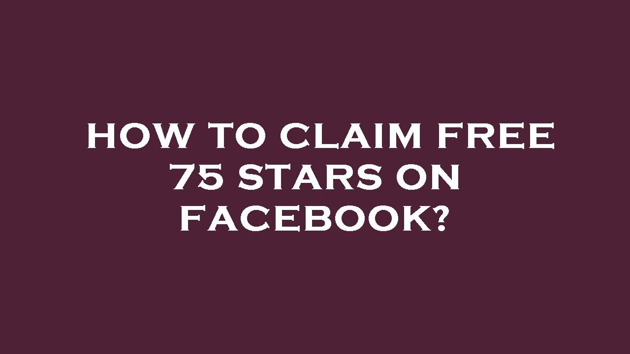 How to claim free 75 stars on facebook? - YouTube