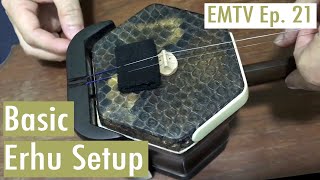 EMTV Ep 21 - Basic Erhu Setup