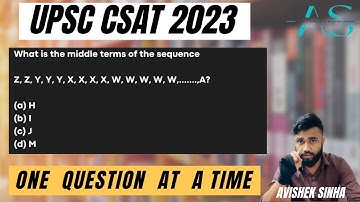 What is the middle terms of the sequence Z,Z,Y,Y,Y,X,X,X,X,W,W,W,W,W,.......,A? | UPSC | CSAT 2023 |