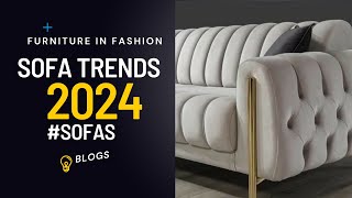 Sofas For Your Living Space 2024 | Furniture in Fashion