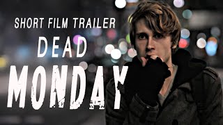 SHORT FILM TRAILER - Dead Monday