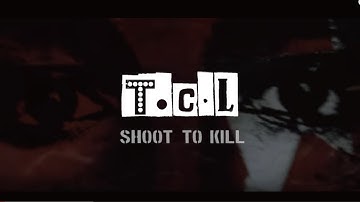 T.C.L -SHOOT TO KILL- 【Official Video】