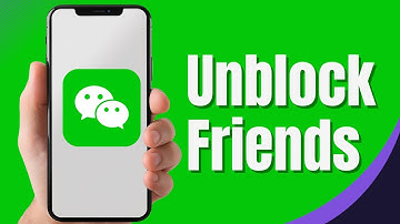 How to Unblock Friends in WeChat (Step-by-Step-Guide)