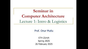Seminar in Computer Architecture - Lecture 1: Introduction and Logistics (Spring 2025)