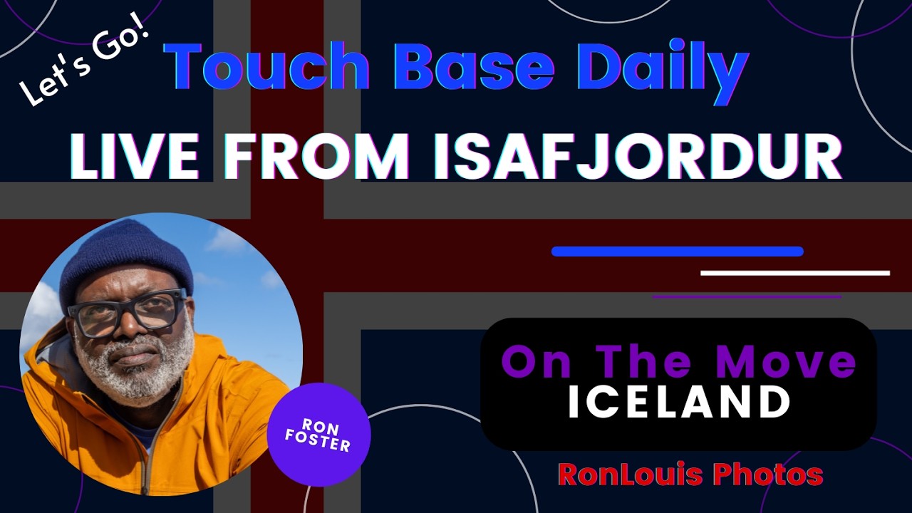 LIVE FROM ISAFJORDUR, ICELAND, My Photo Share | Touch Base Daily Community with Ron Foster + Friends
