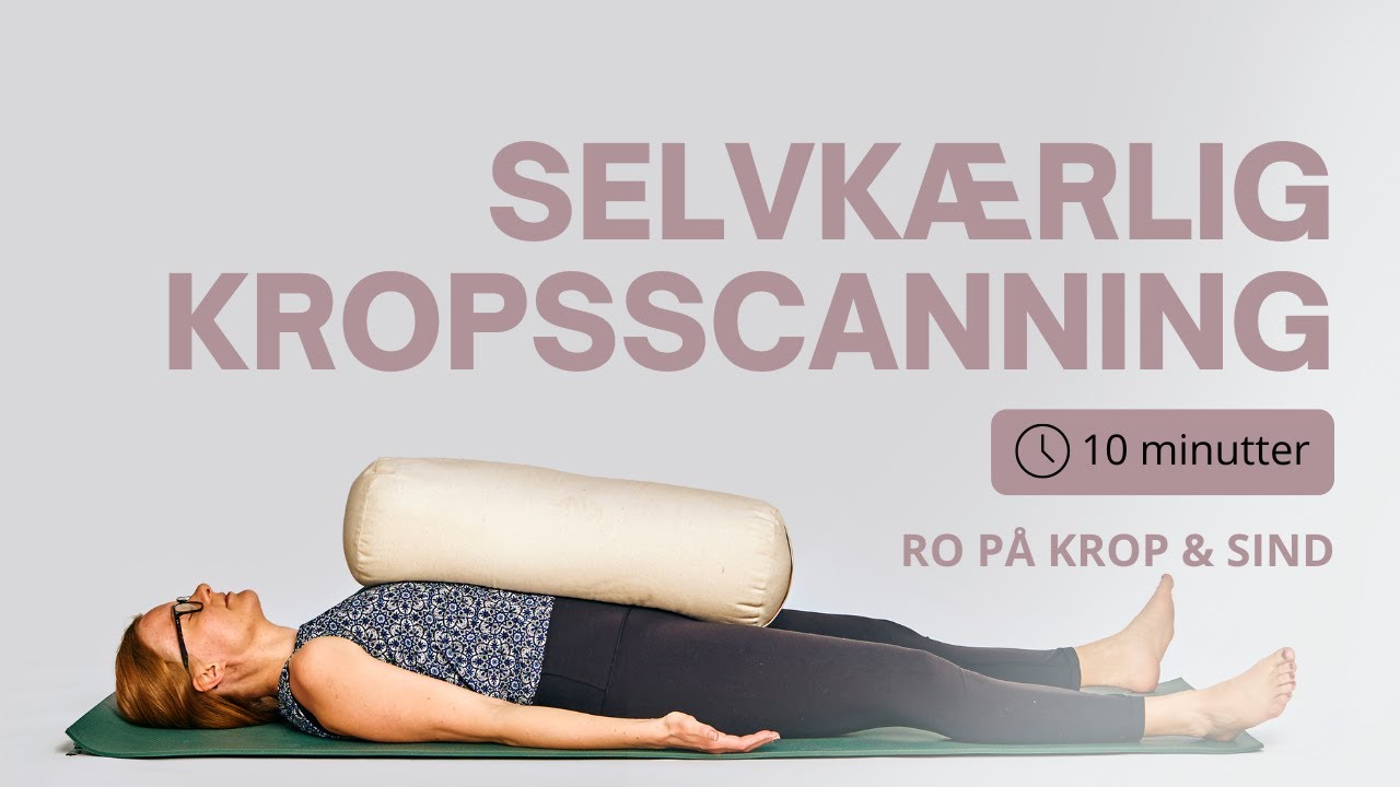 Kropsscanning Selvkærlig Bodyscan for indre ro (10 minutter) | Cathrine Yoga Online Dansk - YouTube