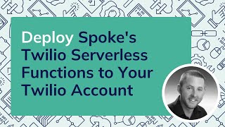 Deploy Spoke's Twilio Serverless Functions to Your Twilio Account