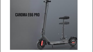 We have another Scooter , CAROMA E68 PRO