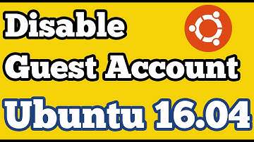 How to Disable Guest Account Session in Ubuntu 16.04