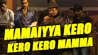 Video thumbnail of "MAMAIYYA KERO KERO KERO MAMMA"