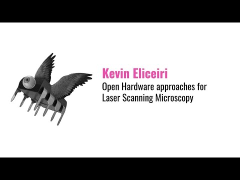 Kevin Eliceiri: Open Hardware approaches for Laser Scanning Microscopy