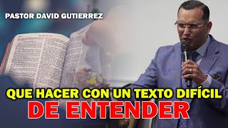 Qué hacer con un texto difícil de entender  Pastor David Gutiérrez