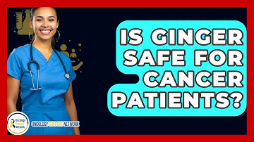 Is Ginger Safe For Cancer Patients? - Oncology Support Network