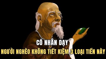 🔴Cổ nhân dạy Người nghèo không tiết kiệm 3 loại tiền này I Bí Quyết Để Thanh Công