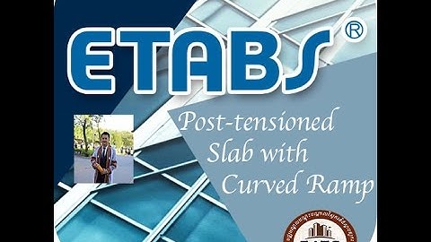 ETABS_Post tensioned Slab with Curved Ramp Part 4