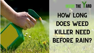 [Watch Now] How Long Does Weed Killer Need Before Rain- Our Experts Answer!