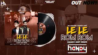 Mc Square Le Le Rom Rom House Mix Handy Amit Hustle 2 0 Trending Haryanvi Remix Song